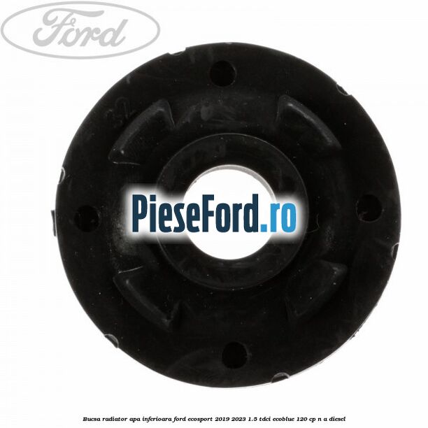 Bucsa radiator apa, inferioara Ford EcoSport 2019-2023 1.5 TDCi EcoBlue 120 cp n/a diesel