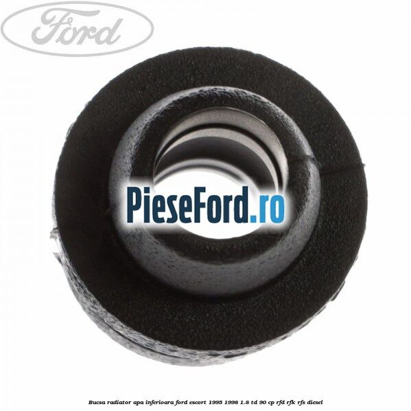 Bucsa radiator apa inferioara Ford Escort 1995-1998 1.8 TD 90 cp RFD, RFK, RFS diesel