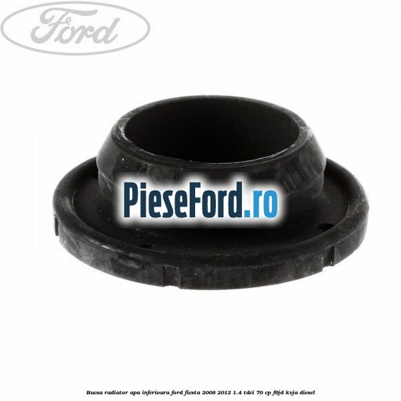 Bucsa radiator apa, inferioara Ford Fiesta 2008-2012 1.4 TDCi 70 cp F6JD, KVJA diesel