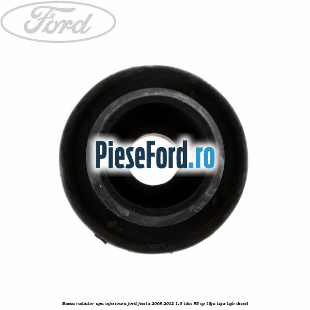 Bucsa radiator apa, inferioara Ford Fiesta 2008-2012 1.6 TDCi 95 cp T3JA, TZJA, TZJB diesel