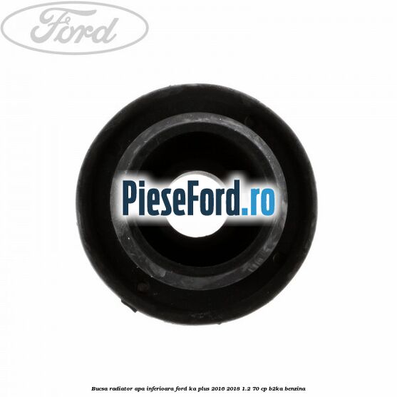 Bucsa radiator apa, inferioara Ford Ka plus 2016-2018 1.2 70 cp B2KA benzina
