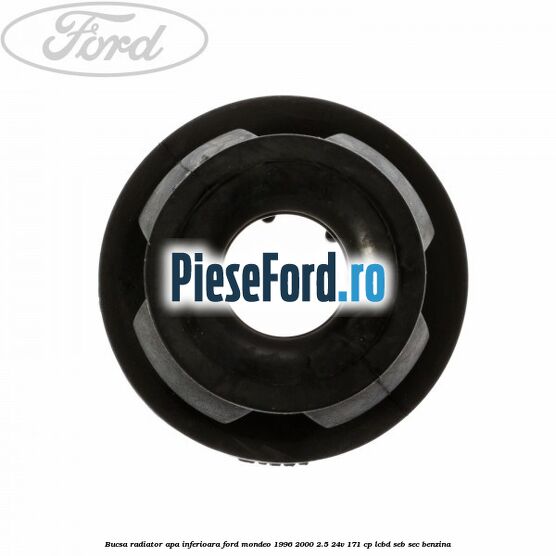 Bucsa radiator apa, inferioara Ford Mondeo 1996-2000 2.5 24V 171 cp LCBD, SEB, SEC benzina