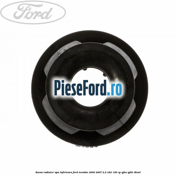 Bucsa radiator apa, inferioara Ford Mondeo 2000-2007 2.2 TDCi 155 cp QJBA, QJBB diesel
