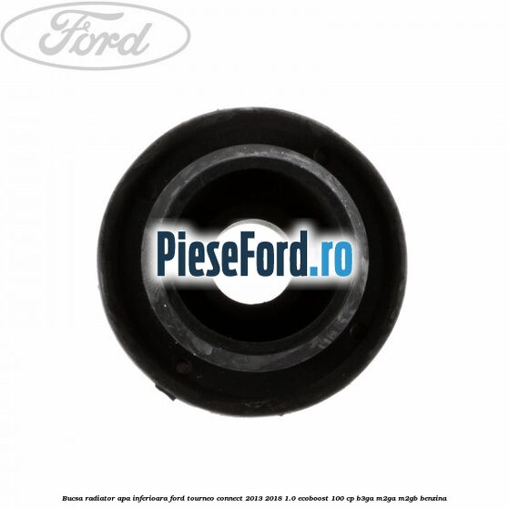 Bucsa radiator apa, inferioara Ford Tourneo Connect 2013-2018 1.0 EcoBoost 100 cp B3GA, M2GA, M2GB benzina