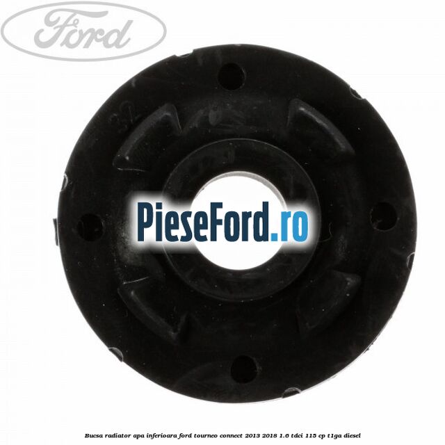 Bucsa radiator apa, inferioara Ford Tourneo Connect 2013-2018 1.6 TDCi 115 cp Bucsa radiator apa, inferioara Ford Tourneo Connect 2013-2018 1.6 TDCi 115 cp T1GA diesel