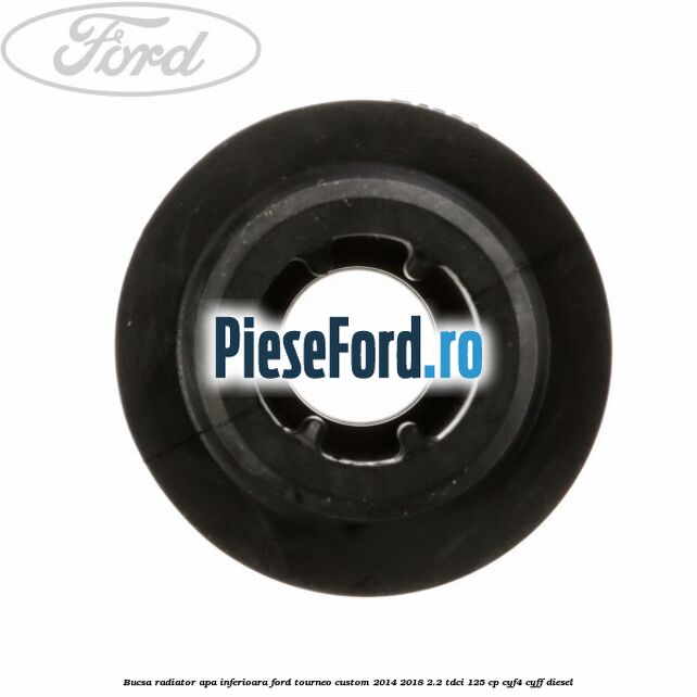 Bucsa radiator apa, inferioara Ford Tourneo Custom 2014-2018 2.2 TDCi 125 cp CYF4, CYFF diesel