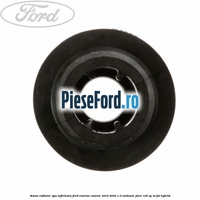 Bucsa radiator apa, inferioara Ford Tourneo Custom 2019-2023 1.0 EcoBoost PHEV 125 cp M1FA Hybrid