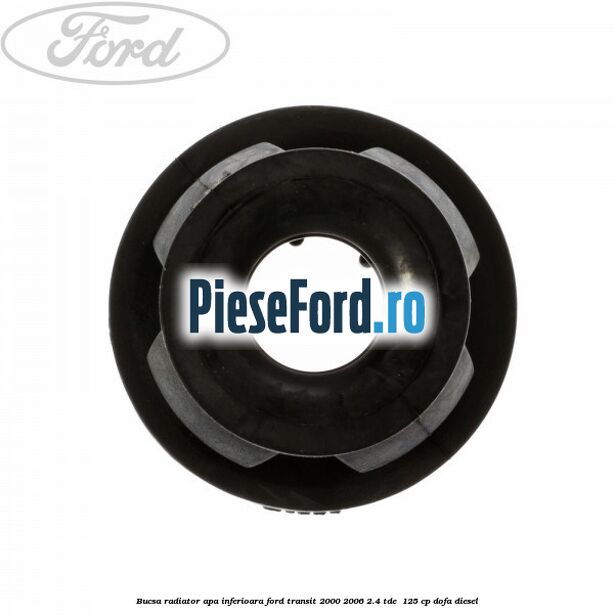Bucsa radiator apa, inferioara Ford Transit 2000-2006 2.4 TDE  125 cp DOFA diesel