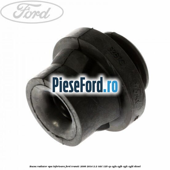 Bucsa radiator apa, inferioara Ford Transit 2006-2014 2.2 TDCi 125 cp CYFA, CYFB, CYFC, CYFD diesel