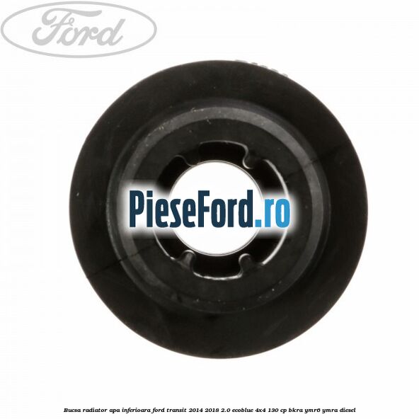 Bucsa radiator apa, inferioara Ford Transit 2014-2018 2.0 EcoBlue 4x4 130 cp BKRA, YMR6, YMRA diesel