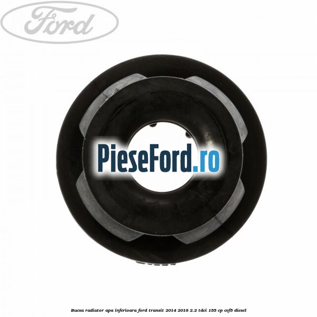 Bucsa radiator apa, inferioara Ford Transit 2014-2018 2.2 TDCi 155 cp CVF5 diesel
