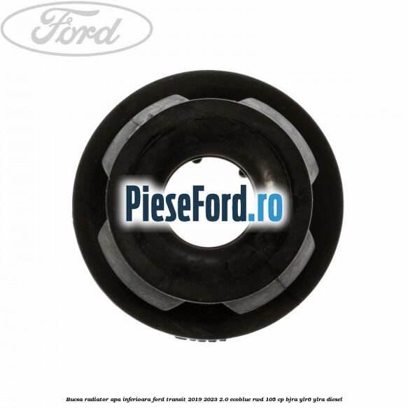 Bucsa radiator apa, inferioara Ford Transit 2019-2023 2.0 EcoBlue RWD 105 cp BJRA, YLR6, YLRA diesel