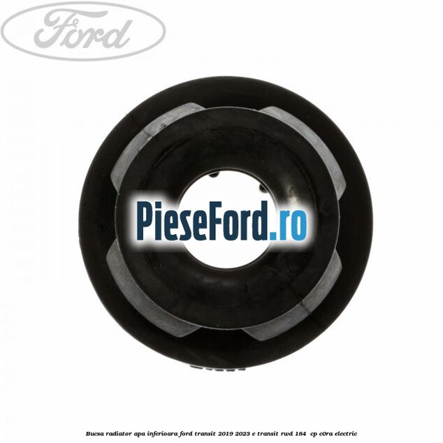 Bucsa radiator apa, inferioara Ford Transit 2019-2023 E-TRANSIT RWD 184  cp C0RA electric