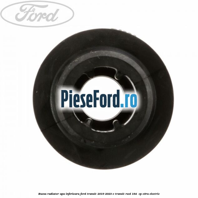Bucsa radiator apa, inferioara Ford Transit 2019-2023 E-TRANSIT RWD 184  cp C0RA electric