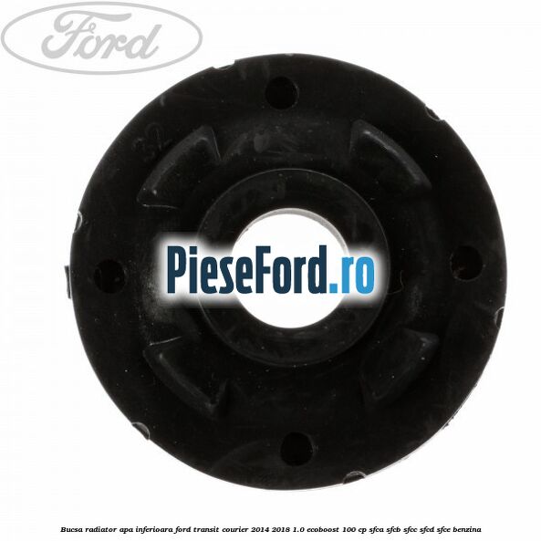 Bucsa radiator apa, inferioara Ford Transit Courier 2014-2018 1.0 EcoBoost 100 cp Bucsa radiator apa, inferioara Ford Transit Courier 2014-2018 1.0 EcoBoost 100 cp SFCA, SFCB, SFCC, SFCD, SFCE benzina