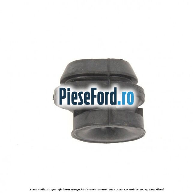 Bucsa radiator apa, inferioara stanga Ford Transit Connect 2019-2023 1.5 EcoBlue 100 cp Z2GA diesel