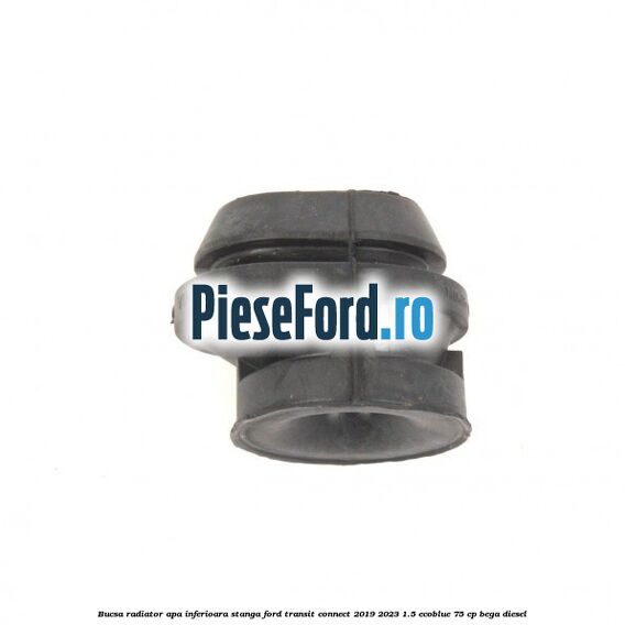 Bucsa radiator apa, inferioara stanga Ford Transit Connect 2019-2023 1.5 EcoBlue 75 cp BEGA diesel