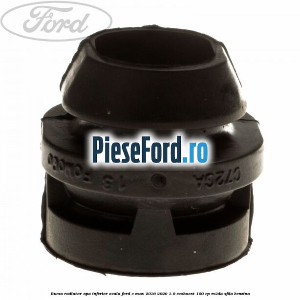 Bucsa radiator apa, inferior ovala Ford C-Max 2016-2020 1.0 EcoBoost 100 cp M2DA, SFDA benzina