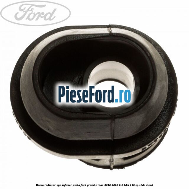 Bucsa radiator apa, inferior ovala Ford Grand C-Max 2016-2020 2.0 TDCi 170 cp T8DE diesel