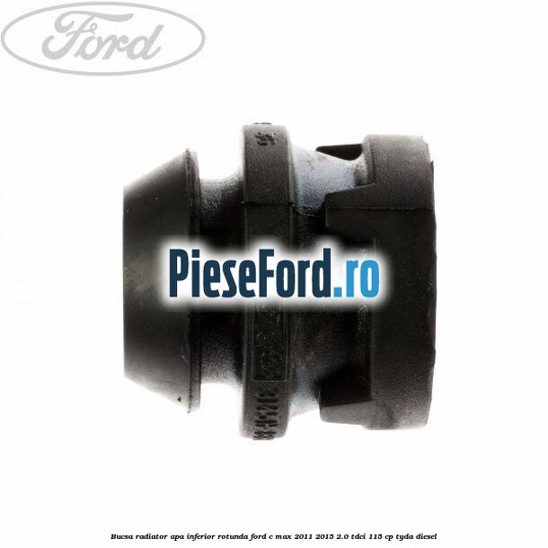 Bucsa radiator apa, inferior rotunda Ford C-Max 2011-2015 2.0 TDCi 115 cp TYDA diesel