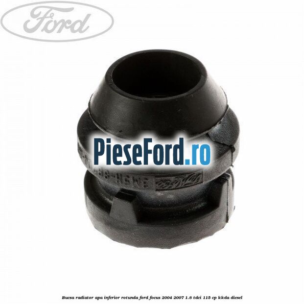 Bucsa radiator apa, inferior rotunda Ford Focus 2004-2007 1.8 TDCi 115 cp Bucsa radiator apa, inferior rotunda Ford Focus 2004-2007 1.8 TDCi 115 cp KKDA diesel