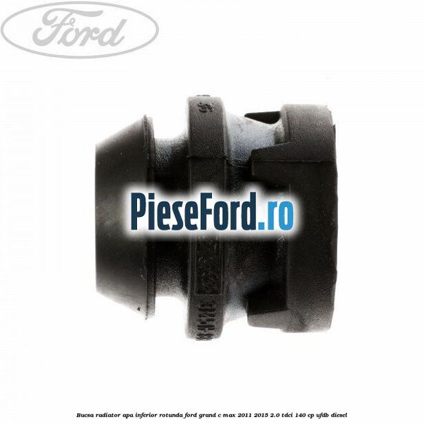 Bucsa radiator apa, inferior rotunda Ford Grand C-Max 2011-2015 2.0 TDCi 140 cp UFDB diesel