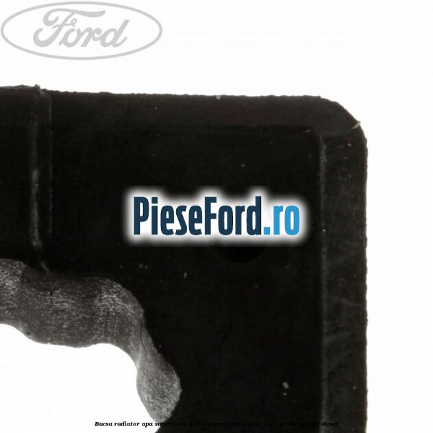 Bucsa radiator apa superioara Ford EcoSport 2013-2018 1.5 TDCi 90 cp Bucsa radiator apa superioara Ford EcoSport 2013-2018 1.5 TDCi 90 cp UGJE diesel