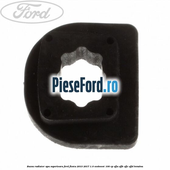 Bucsa radiator apa superioara Ford Fiesta 2013-2017 1.0 EcoBoost 100 cp SFJA, SFJB, SFJC, SFJD benzina