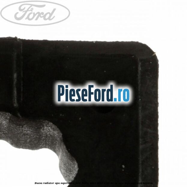 Bucsa radiator apa superioara Ford Fiesta 2013-2017 1.25 82 cp SNJA, SNJB, SNJC, SNJD benzina