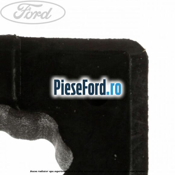 Bucsa radiator apa superioara Ford Ka plus Active 2019-2020 1.2 Ti 85 cp C12FDOS, ENBI benzina