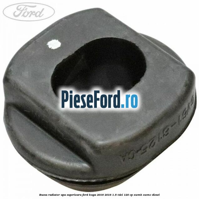 Bucsa radiator apa superioara Ford Kuga 2016-2018 1.5 TDCi 120 cp Bucsa radiator apa superioara Ford Kuga 2016-2018 1.5 TDCi 120 cp XWMB, XWMC diesel