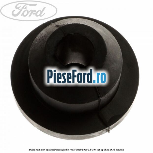 Bucsa radiator apa, superioara Ford Mondeo 2000-2007 1.8 16V 125 cp CHBA, CHBB benzina