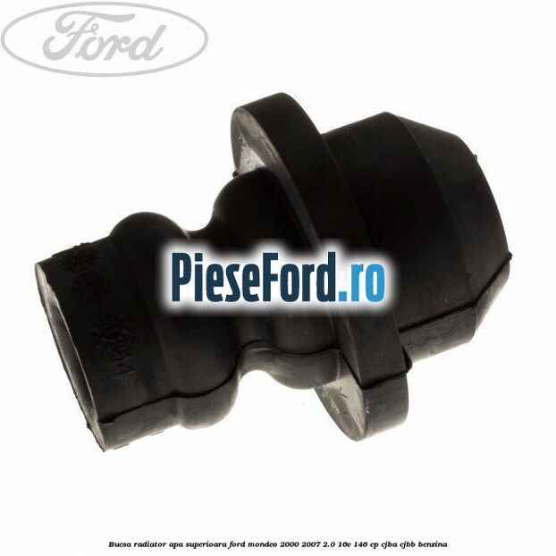 Bucsa radiator apa, superioara Ford Mondeo 2000-2007 2.0 16V 146 cp CJBA, CJBB benzina