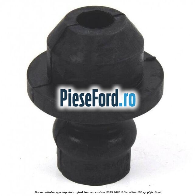 Bucsa radiator apa superioara Ford Tourneo Custom 2019-2023 2.0 EcoBlue 150 cp P0FA diesel