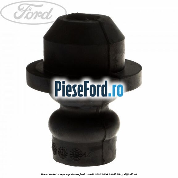 Bucsa radiator apa, superioara Ford Transit 2000-2006 2.0 DI 75 cp D3FA diesel