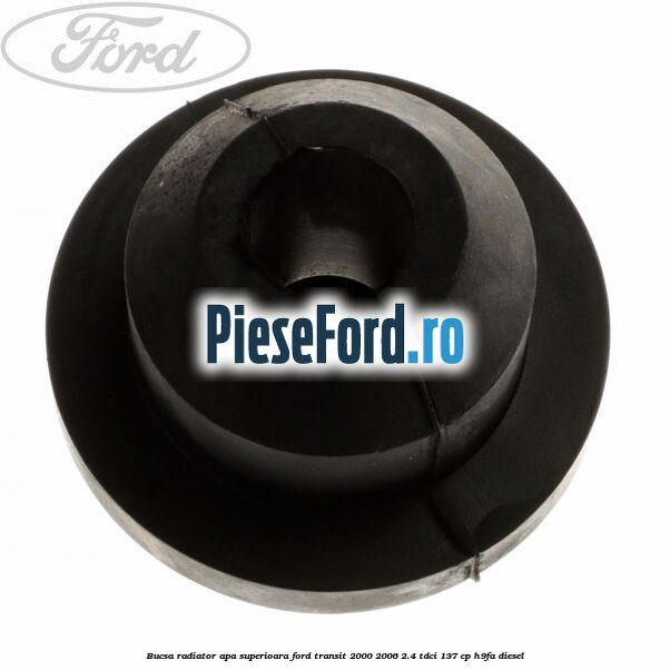 Bucsa radiator apa, superioara Ford Transit 2000-2006 2.4 TDCi 137 cp H9FA diesel