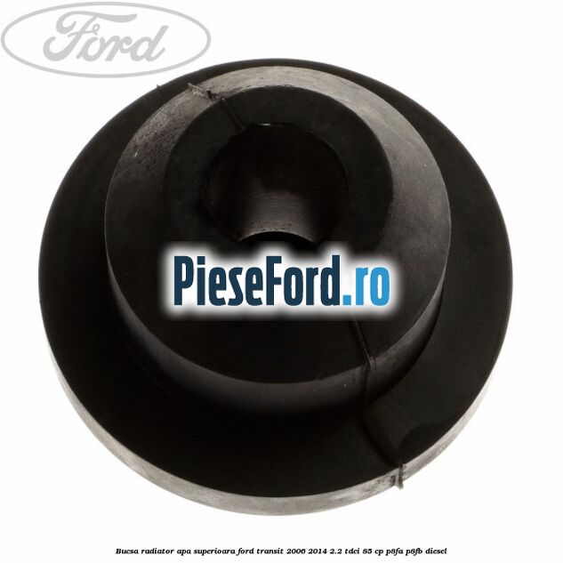 Bucsa radiator apa, superioara Ford Transit 2006-2014 2.2 TDCi 85 cp P8FA, P8FB diesel