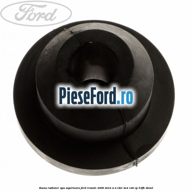 Bucsa radiator apa, superioara Ford Transit 2006-2014 2.4 TDCi 4x4 140 cp Bucsa radiator apa, superioara Ford Transit 2006-2014 2.4 TDCi 4x4 140 cp H9FB diesel