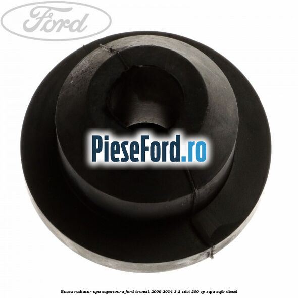 Bucsa radiator apa, superioara Ford Transit 2006-2014 3.2 TDCi 200 cp SAFA, SAFB diesel