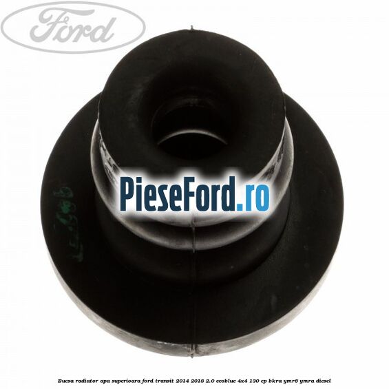 Bucsa radiator apa, superioara Ford Transit 2014-2018 2.0 EcoBlue 4x4 130 cp Bucsa radiator apa, superioara Ford Transit 2014-2018 2.0 EcoBlue 4x4 130 cp BKRA, YMR6, YMRA diesel