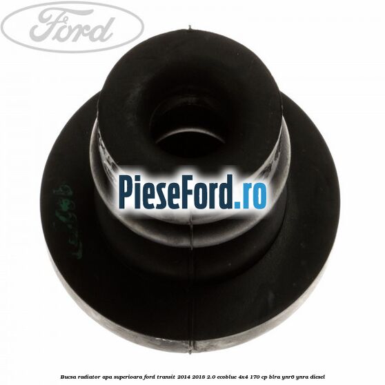 Bucsa radiator apa, superioara Ford Transit 2014-2018 2.0 EcoBlue 4x4 170 cp BLRA, YNR6, YNRA diesel
