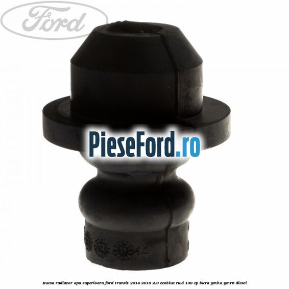 Bucsa radiator apa, superioara Ford Transit 2014-2018 2.0 EcoBlue RWD 130 cp BKRA, YMHA, YMR6 diesel