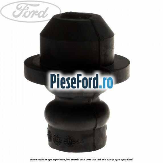 Bucsa radiator apa, superioara Ford Transit 2014-2018 2.2 TDCi 4x4 125 cp Bucsa radiator apa, superioara Ford Transit 2014-2018 2.2 TDCi 4x4 125 cp CY24, CYR5 diesel