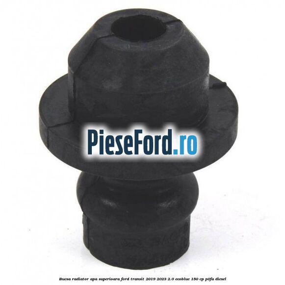 Bucsa radiator apa superioara Ford Transit 2019-2023 2.0 EcoBlue 150 cp P0FA diesel