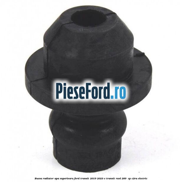 Bucsa radiator apa superioara Ford Transit 2019-2023 E-TRANSIT RWD 269  cp C2RA electric