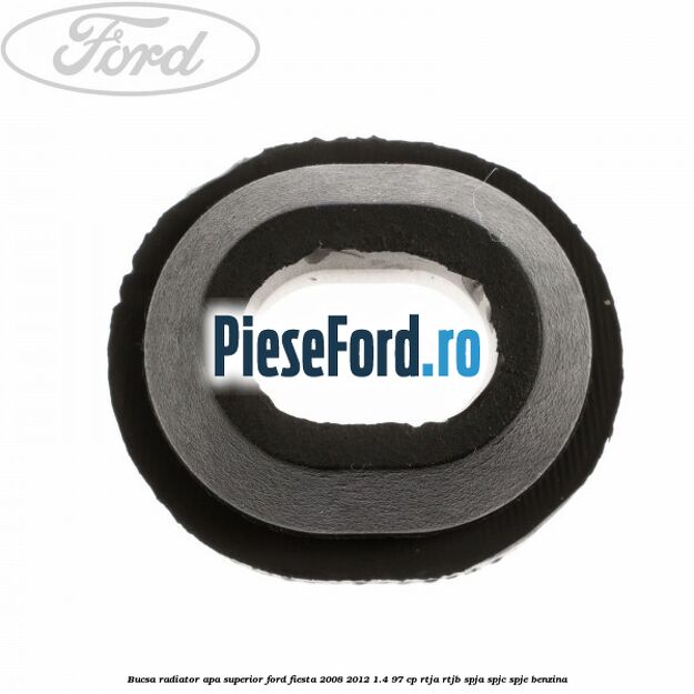 Bucsa radiator apa, superior Ford Fiesta 2008-2012 1.4 97 cp Bucsa radiator apa, superior Ford Fiesta 2008-2012 1.4 97 cp RTJA, RTJB, SPJA, SPJC, SPJE benzina