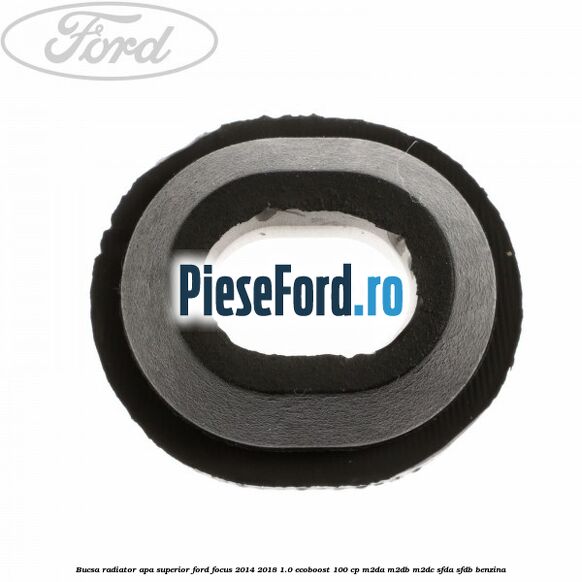 Bucsa radiator apa, superior Ford Focus 2014-2018 1.0 EcoBoost 100 cp Bucsa radiator apa, superior Ford Focus 2014-2018 1.0 EcoBoost 100 cp M2DA, M2DB, M2DC, SFDA, SFDB benzina