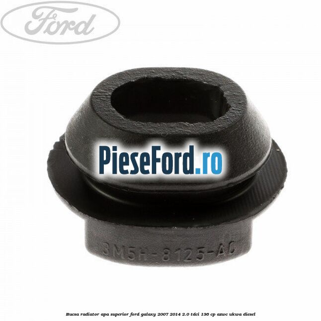 Bucsa radiator apa, superior Ford Galaxy 2007-2014 2.0 TDCi 136 cp AZWC, UKWA diesel