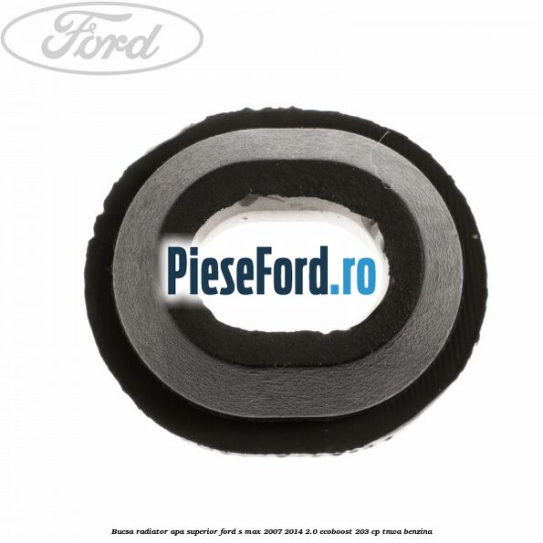 Bucsa radiator apa, superior Ford S-Max 2007-2014 2.0 EcoBoost 203 cp TNWA benzina