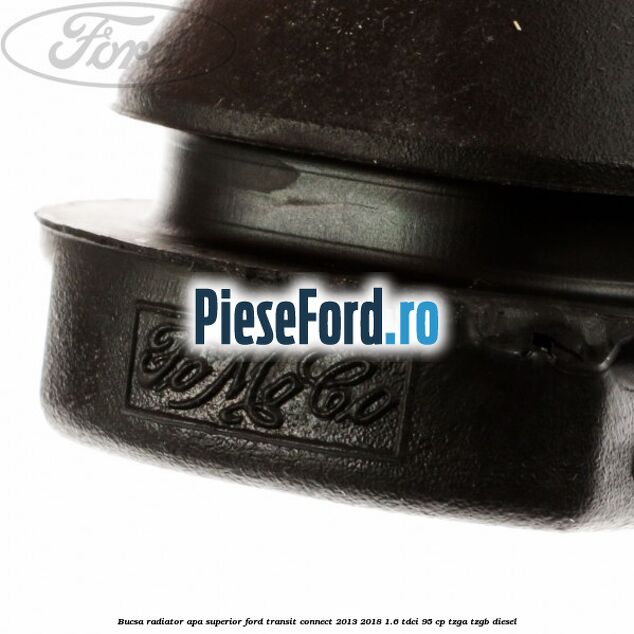 Bucsa radiator apa, superior Ford Transit Connect 2013-2018 1.6 TDCi 95 cp TZGA, TZGB diesel